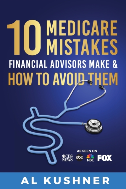 10 Medicare Mistakes Financial Advisors Make and How to Avoid Them, Paperback / softback Book
