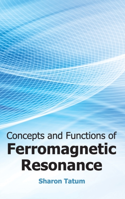 Concepts and Functions of Ferromagnetic Resonance, Hardback Book