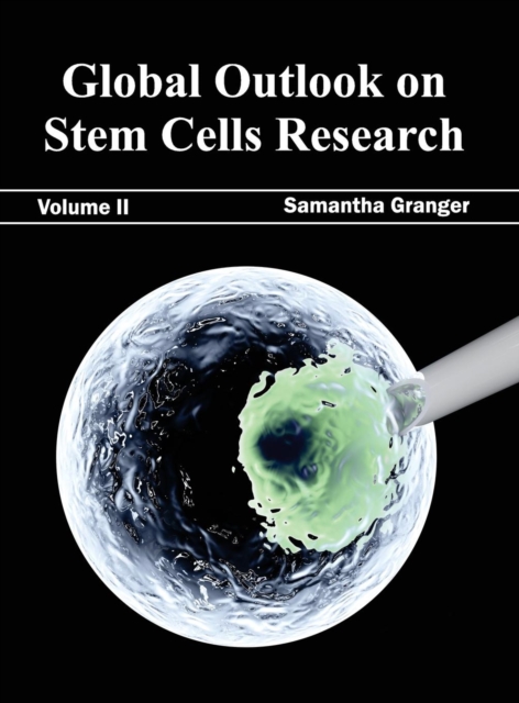 Global Outlook on Stem Cells Research: Volume II, Hardback Book