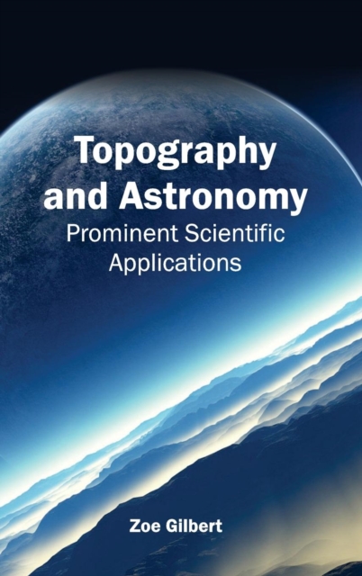 Topography and Astronomy: Prominent Scientific Applications, Hardback Book