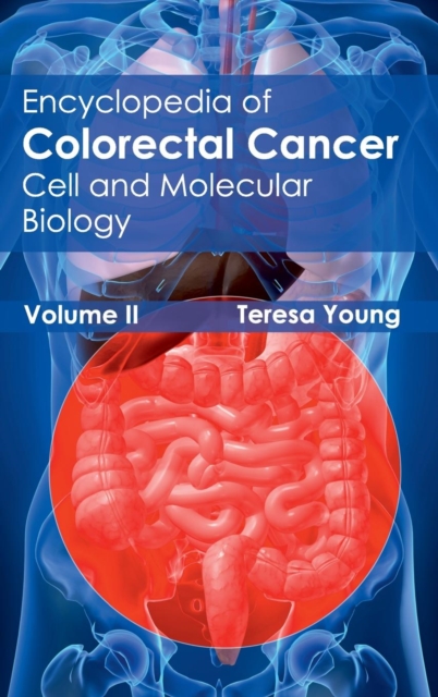 Encyclopedia of Colorectal Cancer: Volume II (Cell and Molecular Biology), Hardback Book