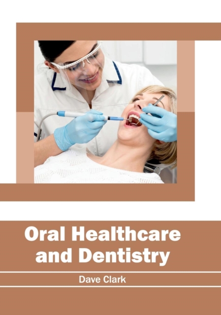Oral Healthcare and Dentistry, Hardback Book