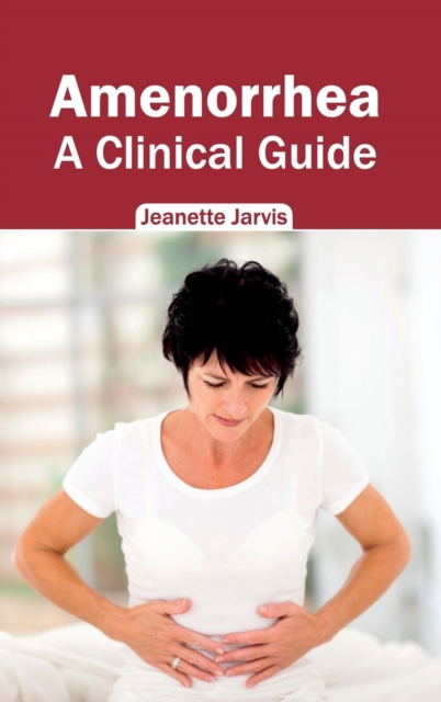 Amenorrhea: A Clinical Guide, Hardback Book