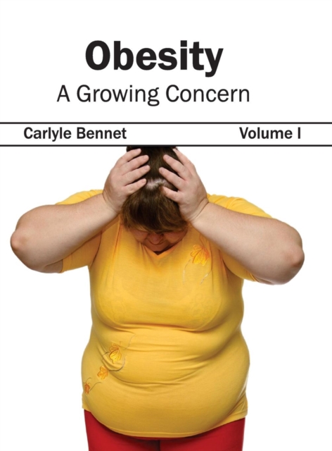 Obesity: A Growing Concern (Volume I), Hardback Book