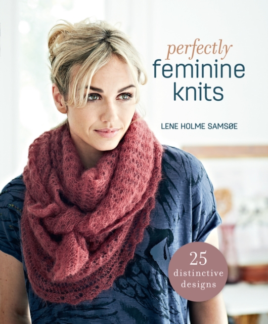 Perfectly Feminine Knits : 25 Distinctive Designs, Paperback / softback Book