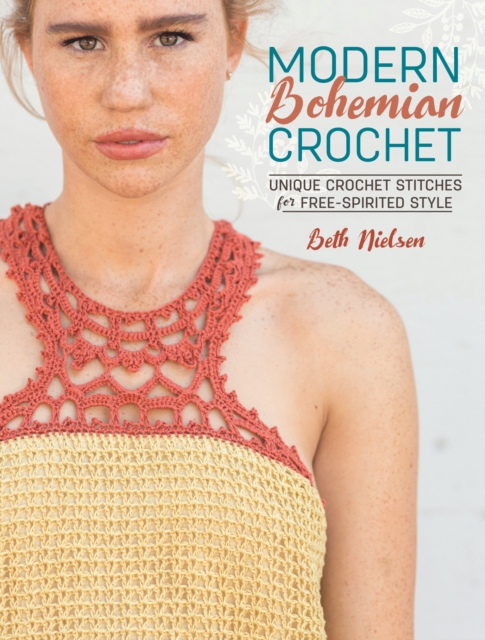 Modern Bohemian Crochet : Unique Crochet Stitches for Free-Spirited Style, Paperback / softback Book
