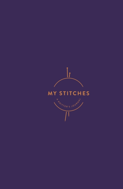 My Stitches : A Knitter's Journal, Hardback Book