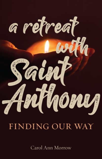 A Retreat with Saint Anthony : Finding Our Way, EPUB eBook