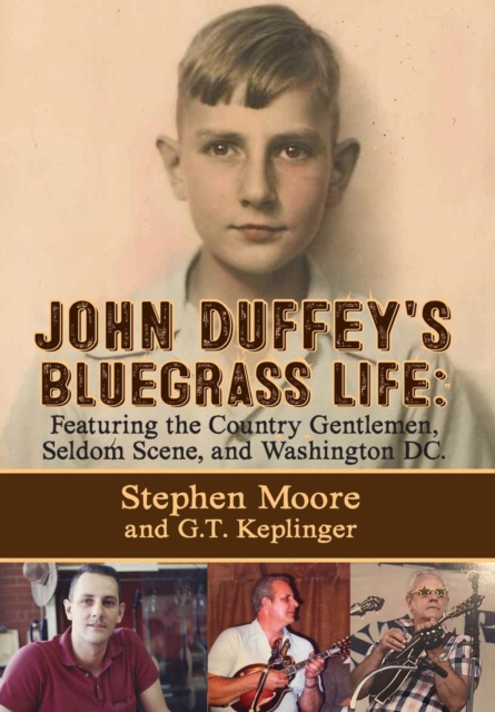 John Duffey's Bluegrass Life : FEATURING THE COUNTRY GENTLEMEN, SELDOM SCENE, AND WASHINGTON, D.C. - Second Edition, Hardback Book