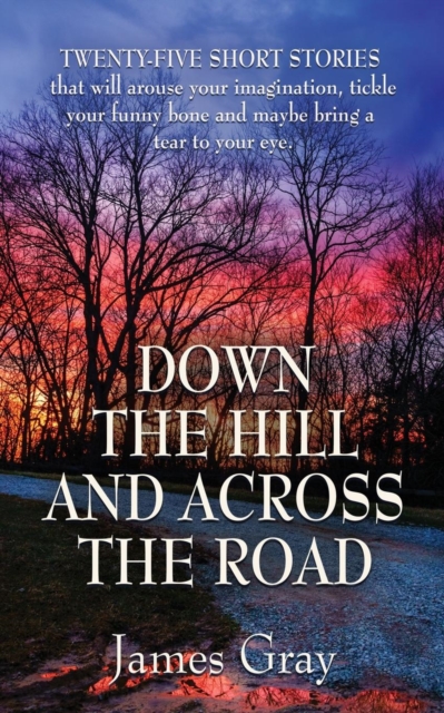 Down the Hill and Across the Road : A Book of Short Stories, Paperback / softback Book