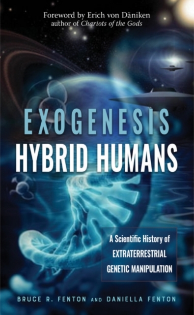 Exogenesis: Hybrid Humans : A Scientific History of Extraterrestrial Genetic Manipulation, Paperback / softback Book