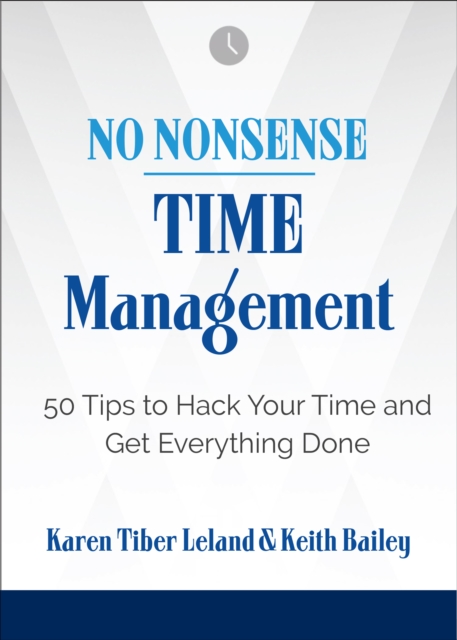 No Nonsense: Time Management : 50 Tips to Hack Your Time and Get Everything Done, EPUB eBook