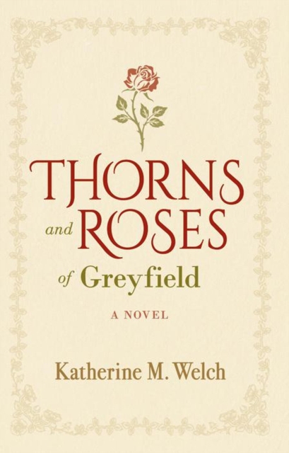Thorns and Roses of Greyfield: A Novel, EA Book
