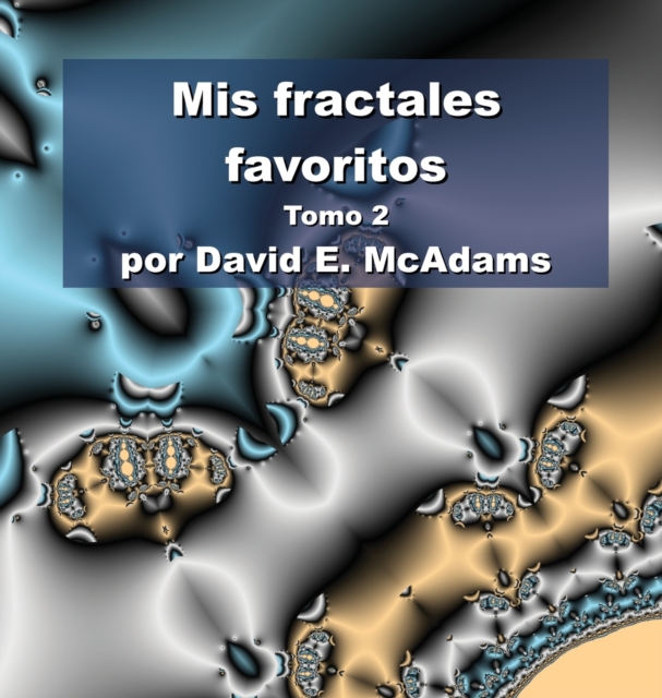 Mis fractales favoritos : Tomo 2, Hardback Book