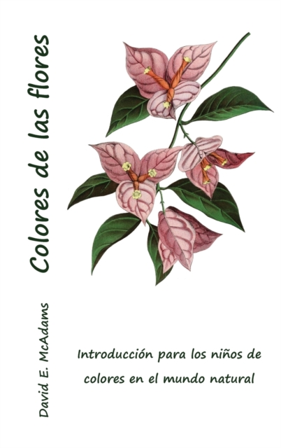 Colores de las flores : Introducci?n para los ni?os de colores en el mundo natural, Hardback Book