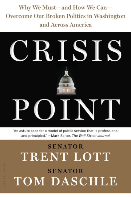 Crisis Point : Why We Must - and How We Can - Overcome Our Broken Politics in Washington and Across America, Paperback / softback Book