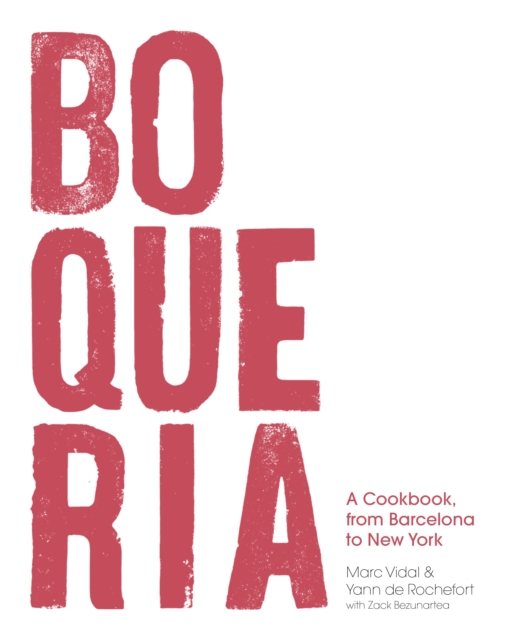 Boqueria : A Cookbook, from Barcelona to New York, Hardback Book