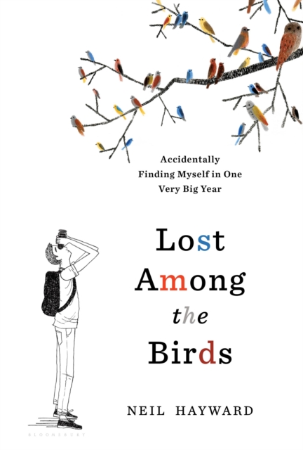Lost Among the Birds : Accidentally Finding Myself in One Very Big Year, Hardback Book