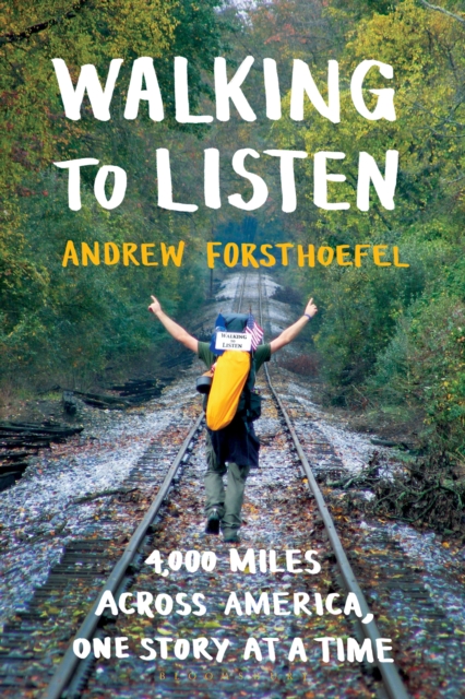 Walking to Listen : 4,000 Miles Across America, One Story at a Time, EPUB eBook