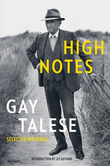 High Notes : Selected Writings of Gay Talese, Paperback / softback Book