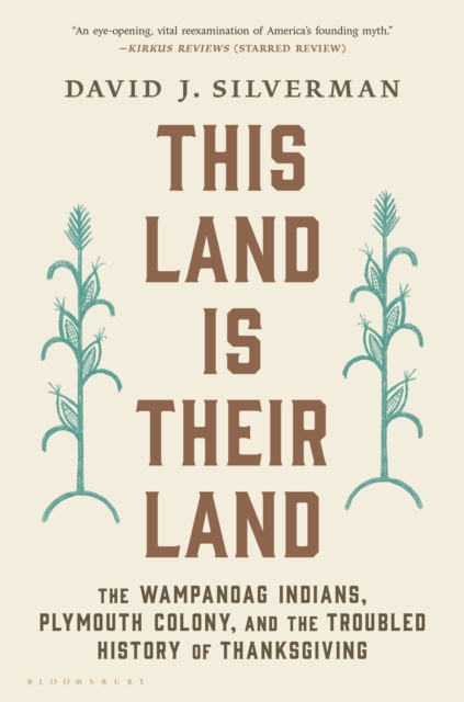 This Land Is Their Land : The Wampanoag Indians, Plymouth Colony, and the Troubled History of Thanksgiving, Paperback / softback Book