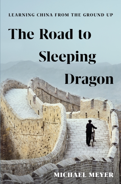 The Road to Sleeping Dragon : Learning China from the Ground Up, EPUB eBook