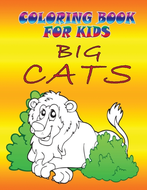 Coloring Books for Kids: Big Cats, Paperback / softback Book