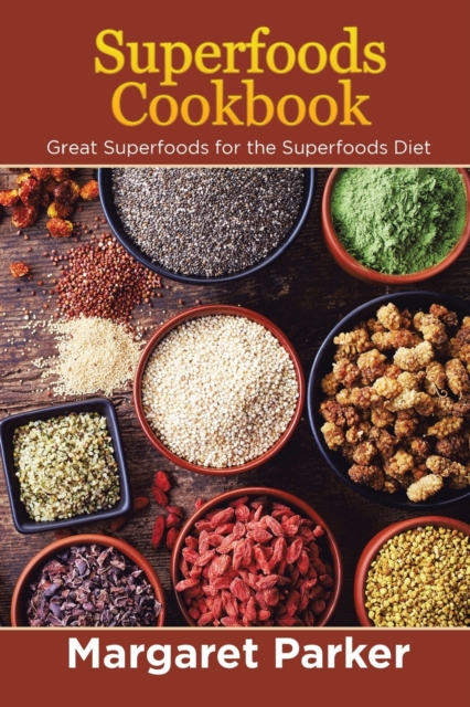 Superfoods Cookbook : Great Superfoods for the Superfoods Diet, Paperback / softback Book