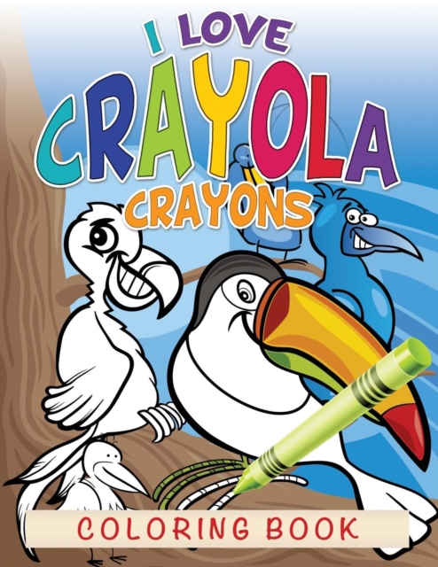 I Love Crayola Crayons Coloring Book, Paperback / softback Book