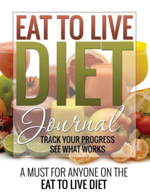 Eat to Live Diet Journal, Paperback / softback Book