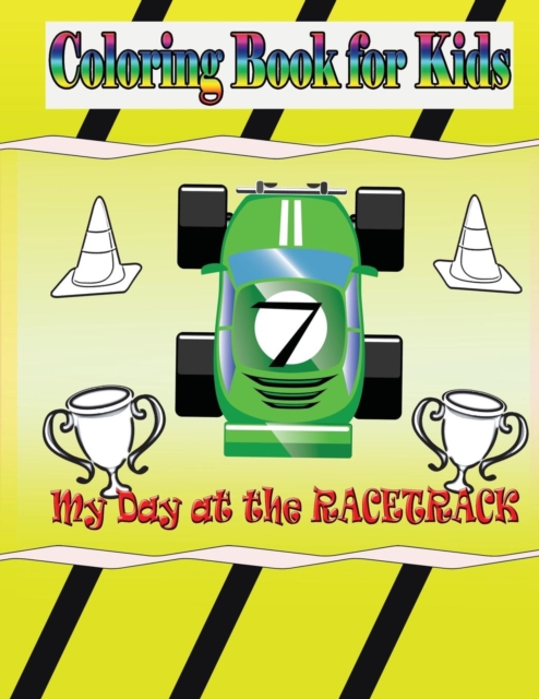 My Day at the Racetrack - Coloring Book : Coloring Book for Kids, Paperback / softback Book