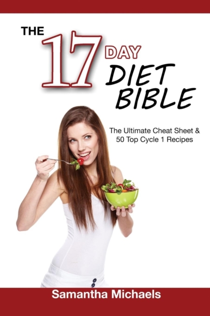 17 Day Diet Bible : The Ultimate Cheat Sheet & 50 Top Cycle 1 Recipes, Paperback / softback Book