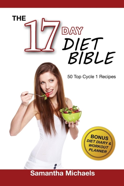 17 Day Diet Bible : The Ultimate Cheat Sheet & 50 Top Cycle 1 Recipes (With Diet Diary & Workout Planner), Paperback / softback Book