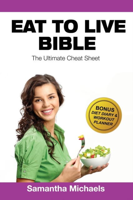 Eat to Live Diet : Ultimate Cheat Sheet (with Diet Diary & Workout Planner), Paperback / softback Book