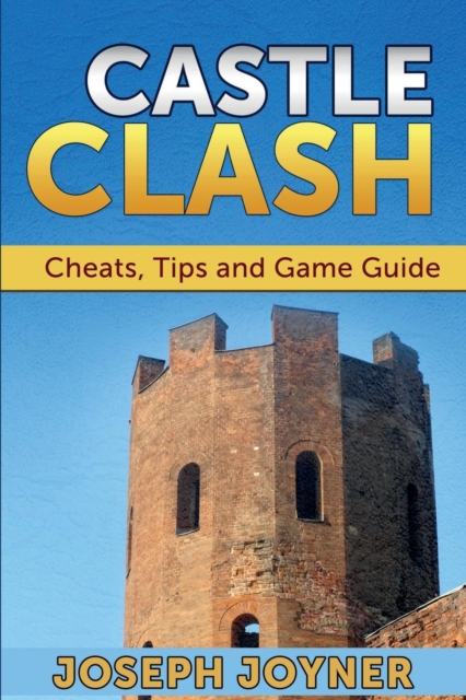 Castle Clash : Cheats, Tips and Game Guide, Paperback / softback Book