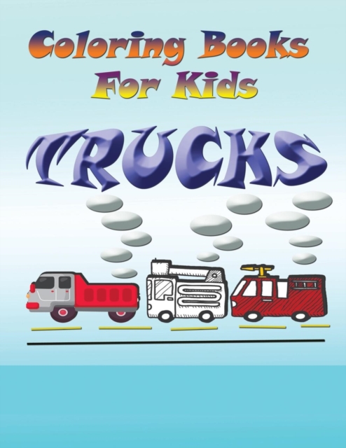 Coloring Books for Kids: Trucks, Paperback / softback Book