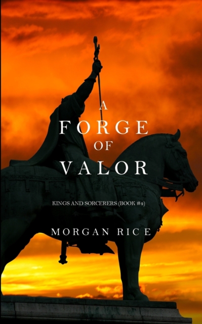 A Forge of Valor (Kings and Sorcerers--Book 4), Paperback / softback Book