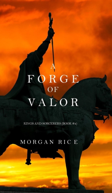 A Forge of Valor (Kings and Sorcerers--Book 4), Hardback Book