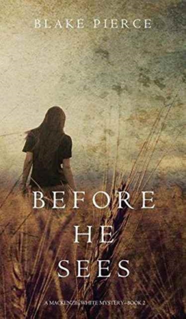 Before he Sees (A Mackenzie White Mystery-Book 2), Hardback Book