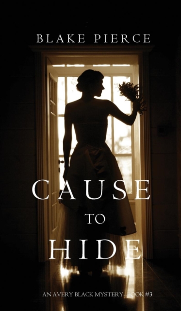Cause to Hide (an Avery Black Mystery-Book 3), Hardback Book