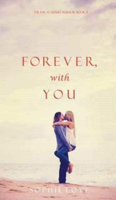 Forever, with You (the Inn at Sunset Harbor-Book 3), Hardback Book