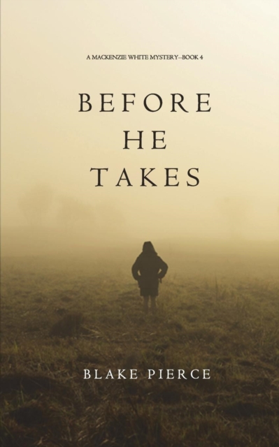 Before He Takes (A Mackenzie White Mystery-Book 4), Paperback / softback Book