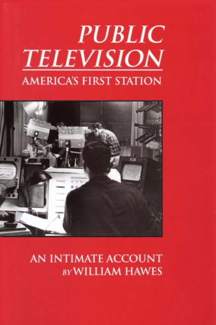 Public Television, America's First Station : An Intimate Account, Paperback / softback Book