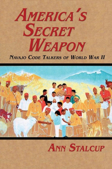 America's Secret Weapon : Navajo Code Talkers of World War II, Paperback / softback Book