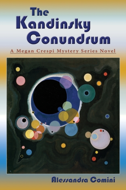 The Kandinsky Conundrum : A Megan Crespi Mystery Series Novel, Paperback / softback Book