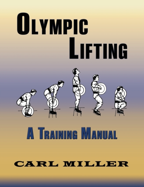 Olympic Lifting : A Training Manual, Paperback / softback Book