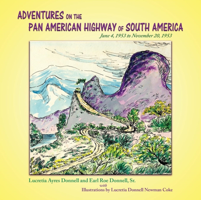 Adventures on the Pan American Highway of South America : June 4, 1953 to November 20, 1953, Paperback / softback Book