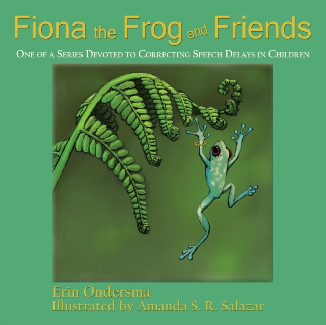 Fiona the Frog and Friends : One of a Series Devoted to Correcting Speech Delays in Children, Paperback / softback Book