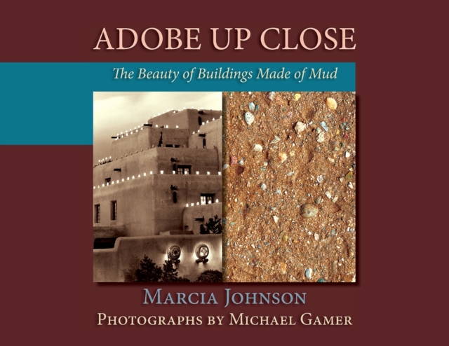 Adobe Up Close : The Beauty of Buildings Made of Mud, Paperback / softback Book