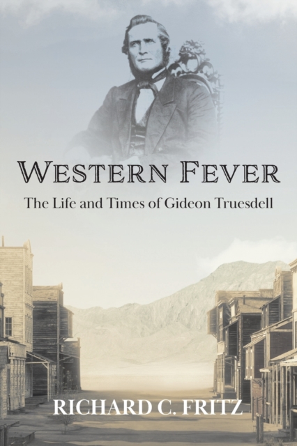Western Fever : The Life and Times of Gideon Truesdell, Paperback / softback Book